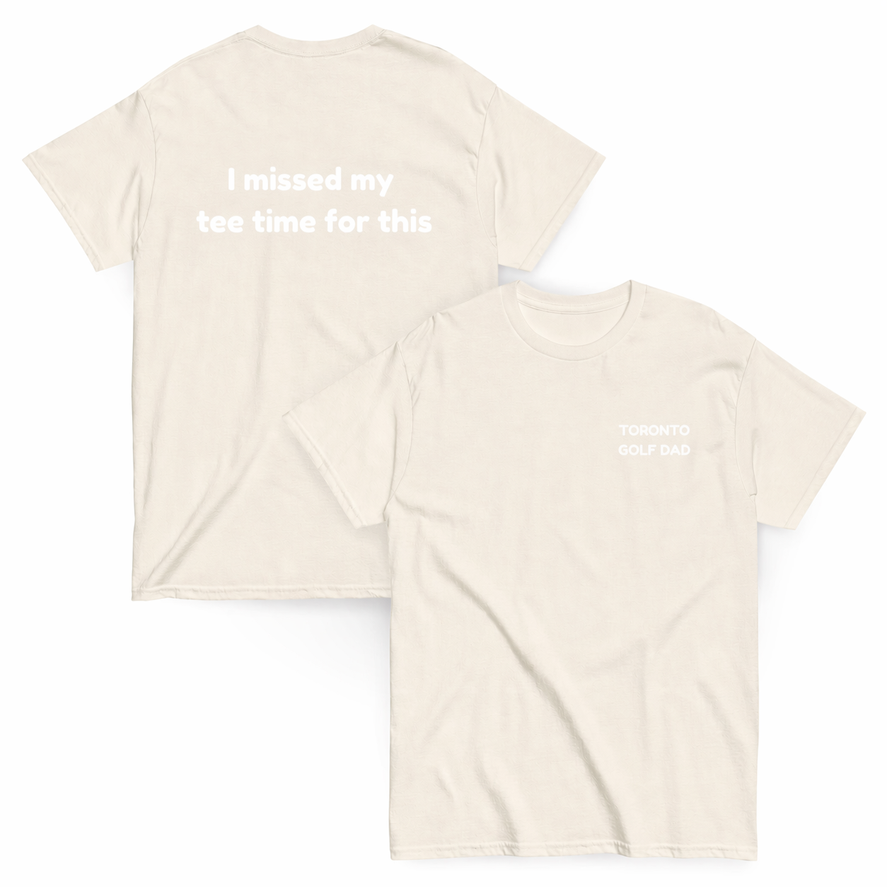 Toronto Golf Dad Missed Tee Time Tee
