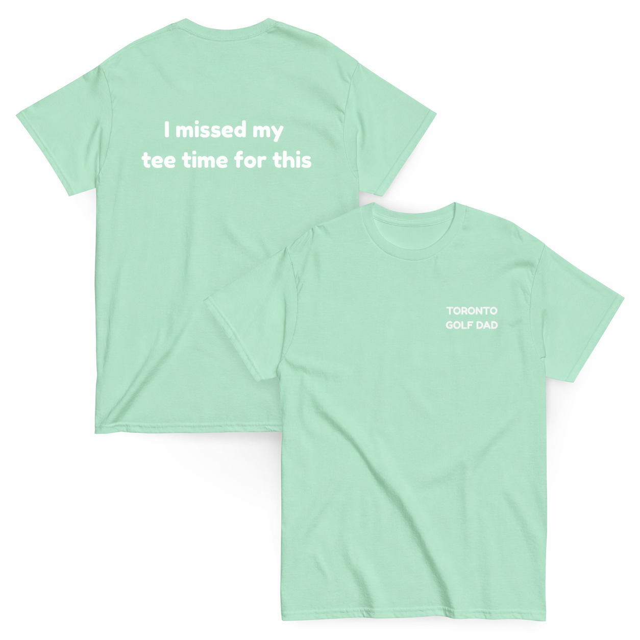 Toronto Golf Dad Missed Tee Time Tee