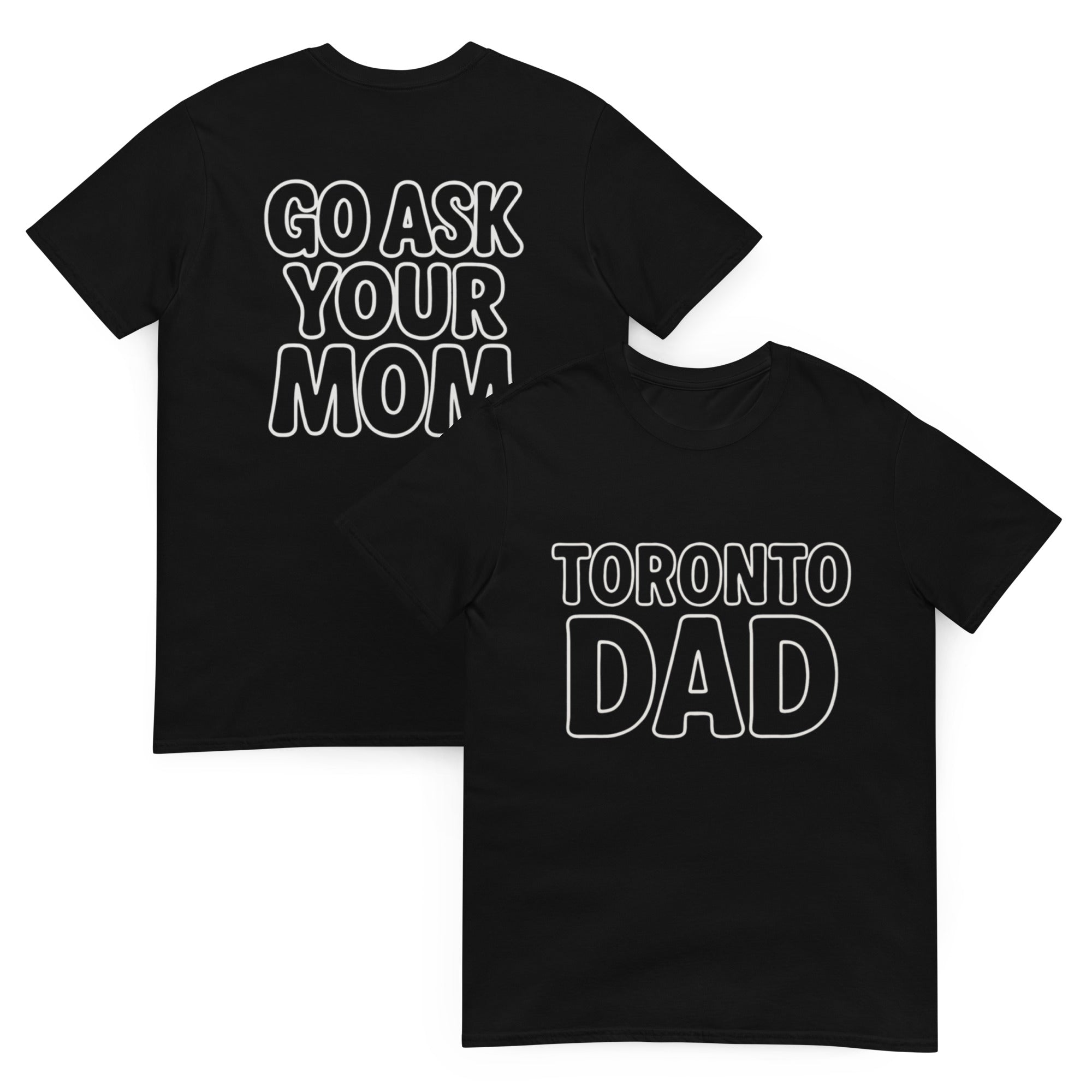 Toronto Dad Ask Your Mom Tee