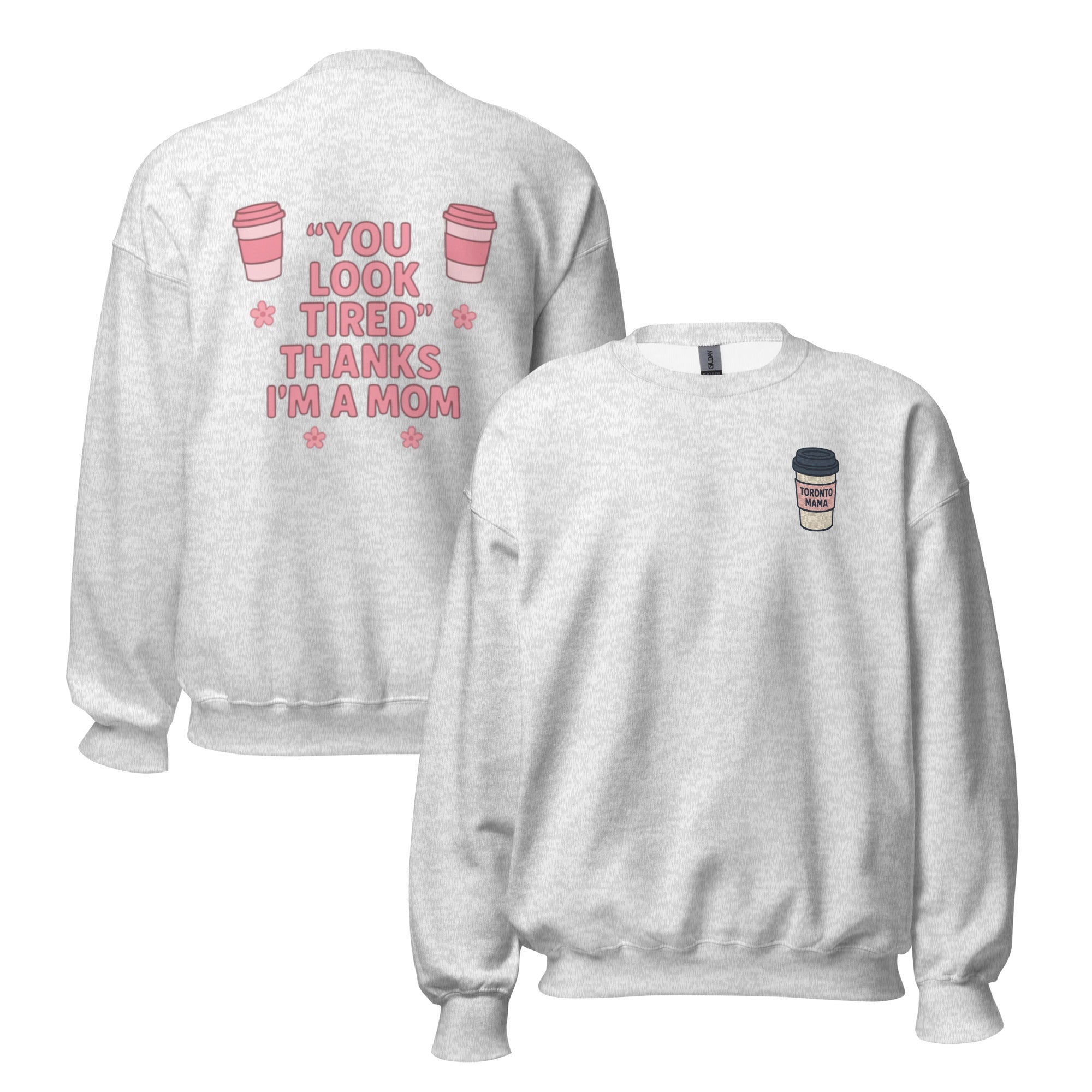 Toronto Mama You Look Tired Sweatshirt