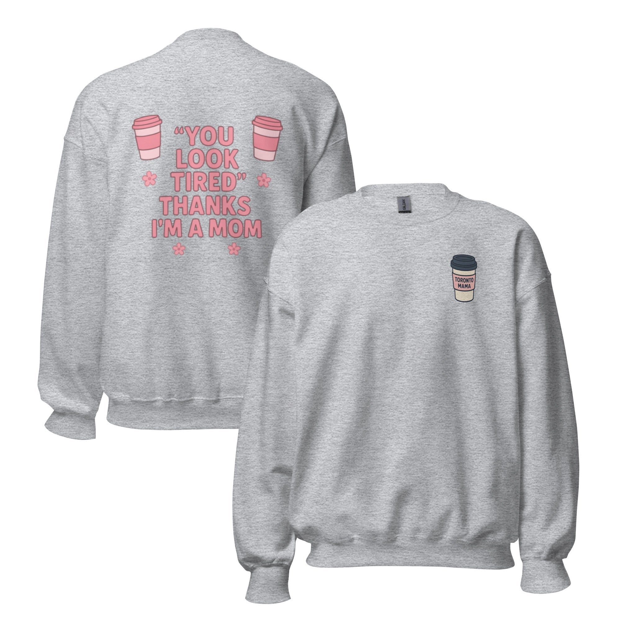 Toronto Mama You Look Tired Sweatshirt