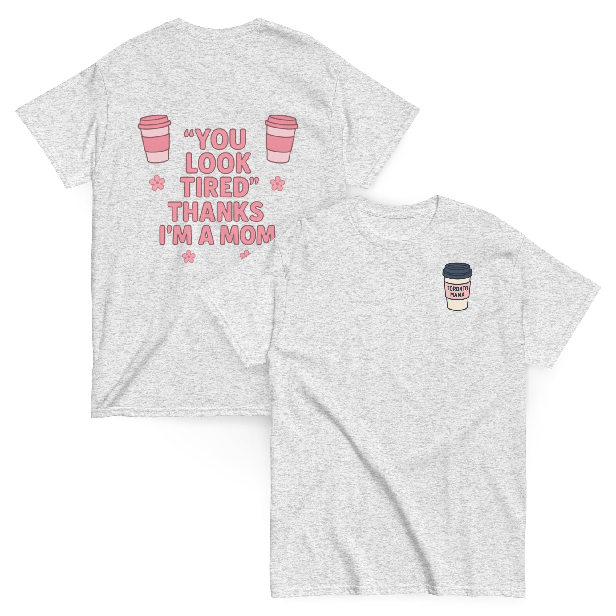 Toronto Mama You Look Tired Tee