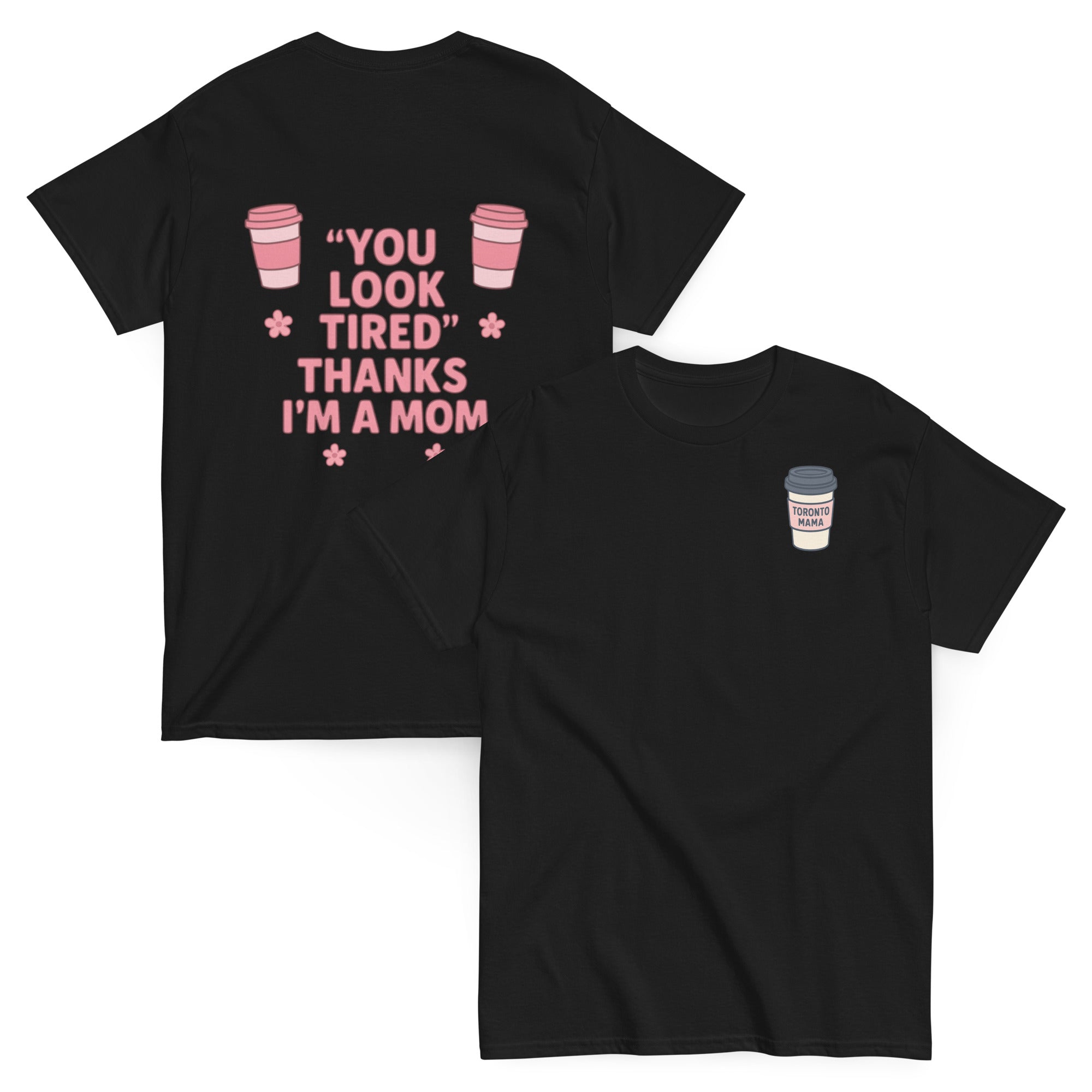 Toronto Mama You Look Tired Tee