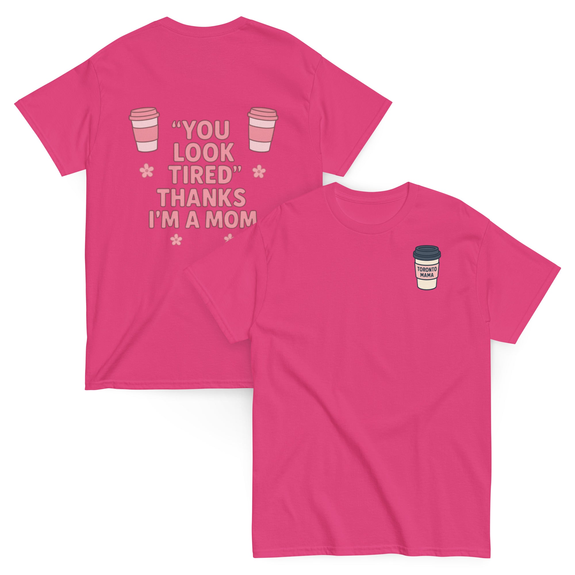 Toronto Mama You Look Tired Tee