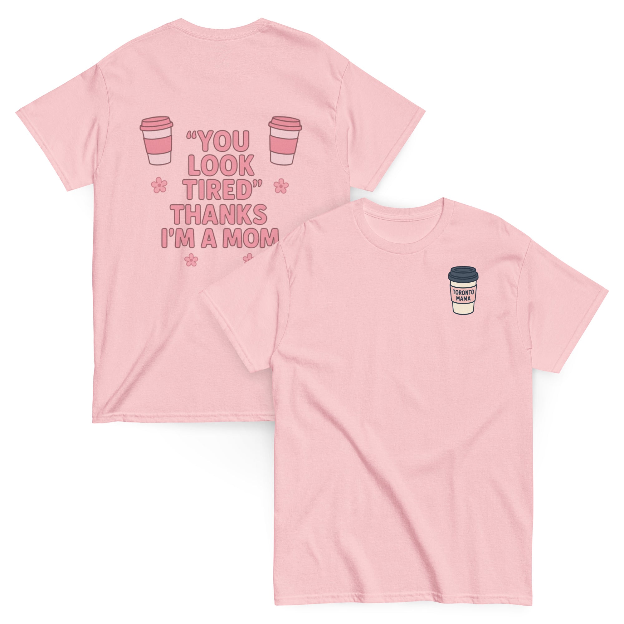 Toronto Mama You Look Tired Tee