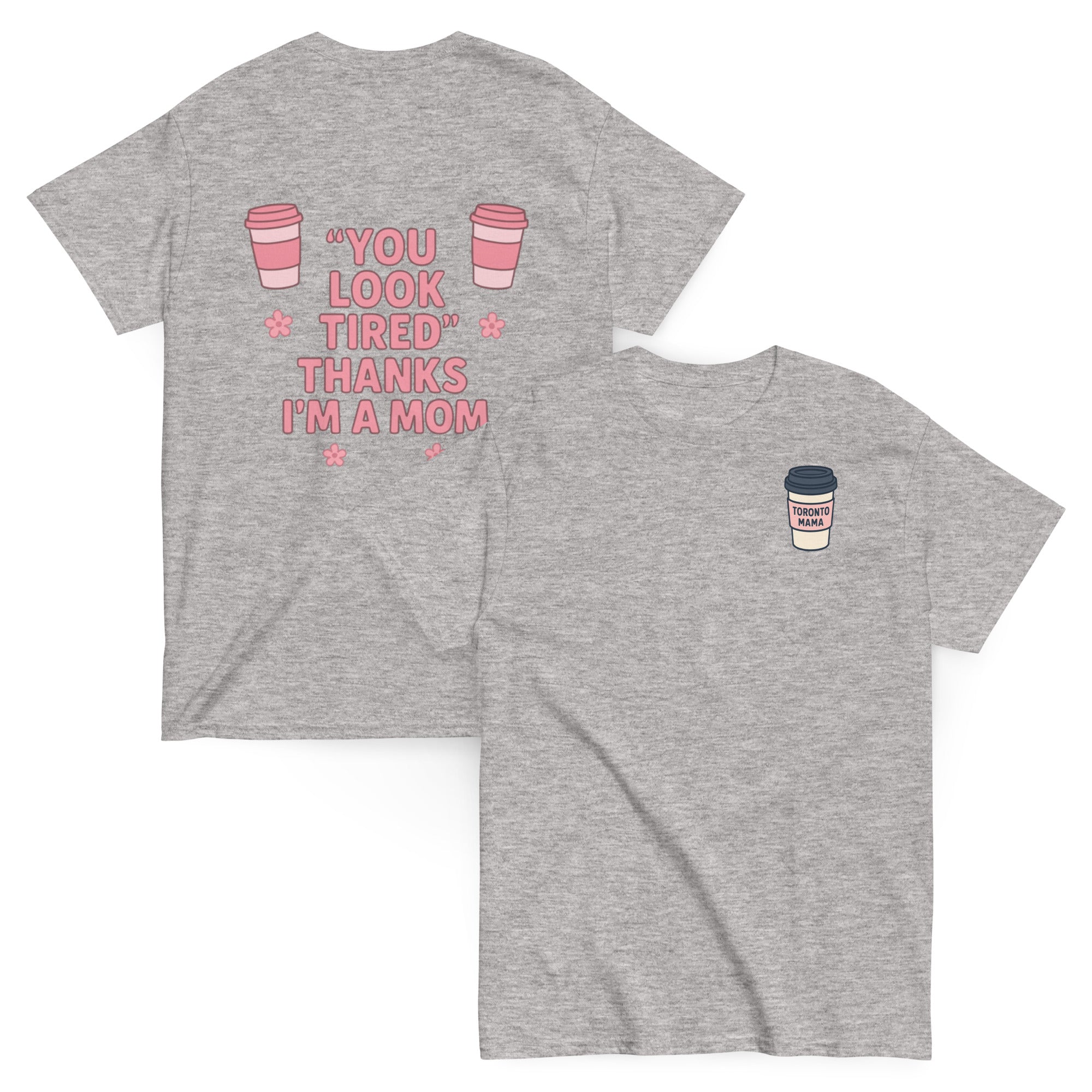 Toronto Mama You Look Tired Tee