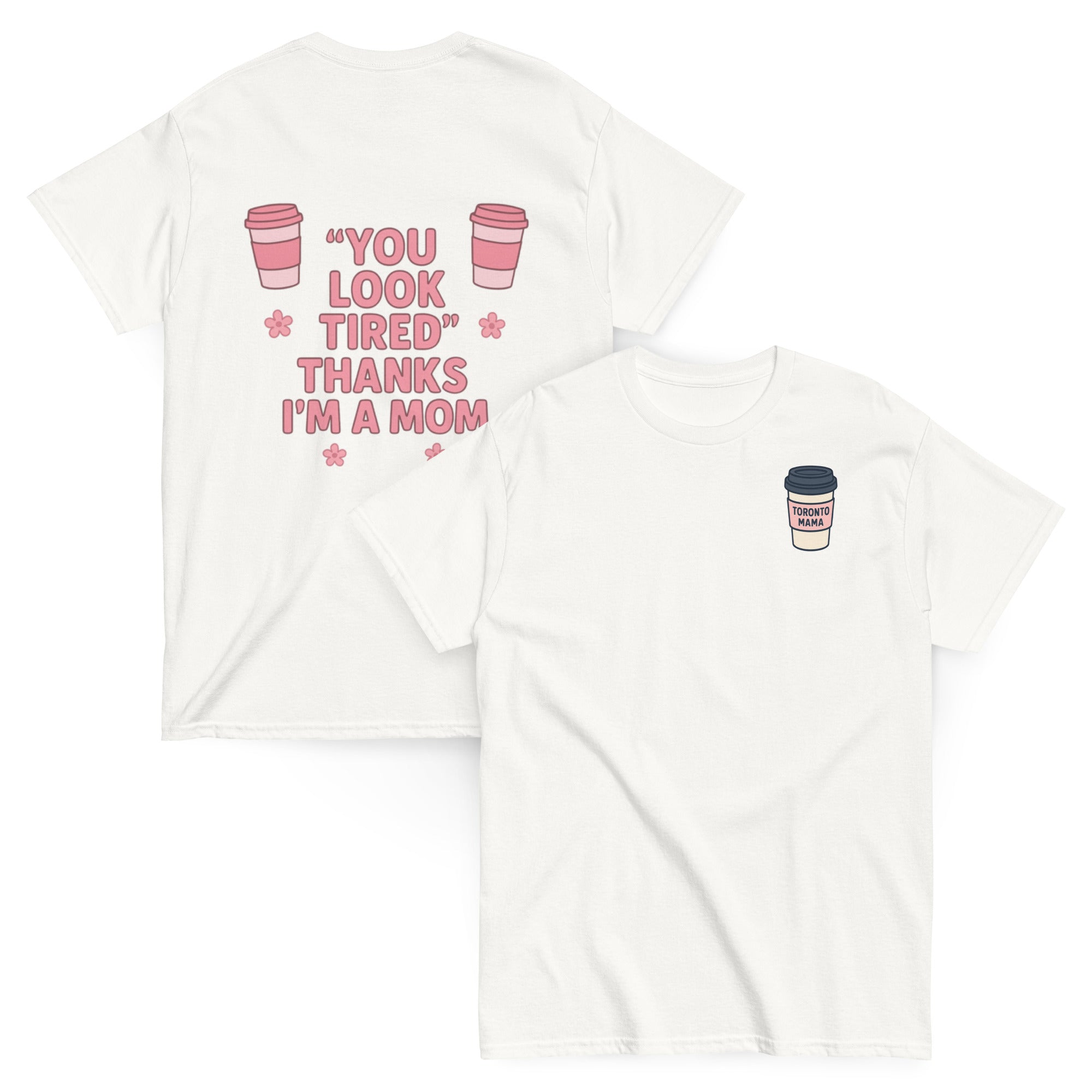 Toronto Mama You Look Tired Tee