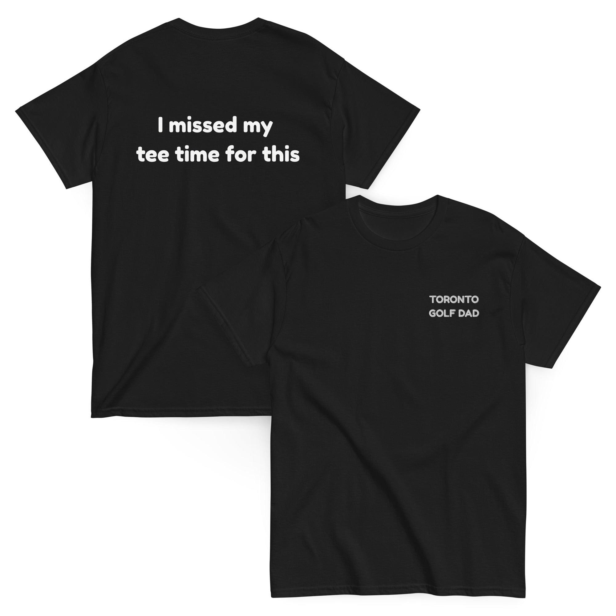 Toronto Golf Dad Missed Tee Time Tee