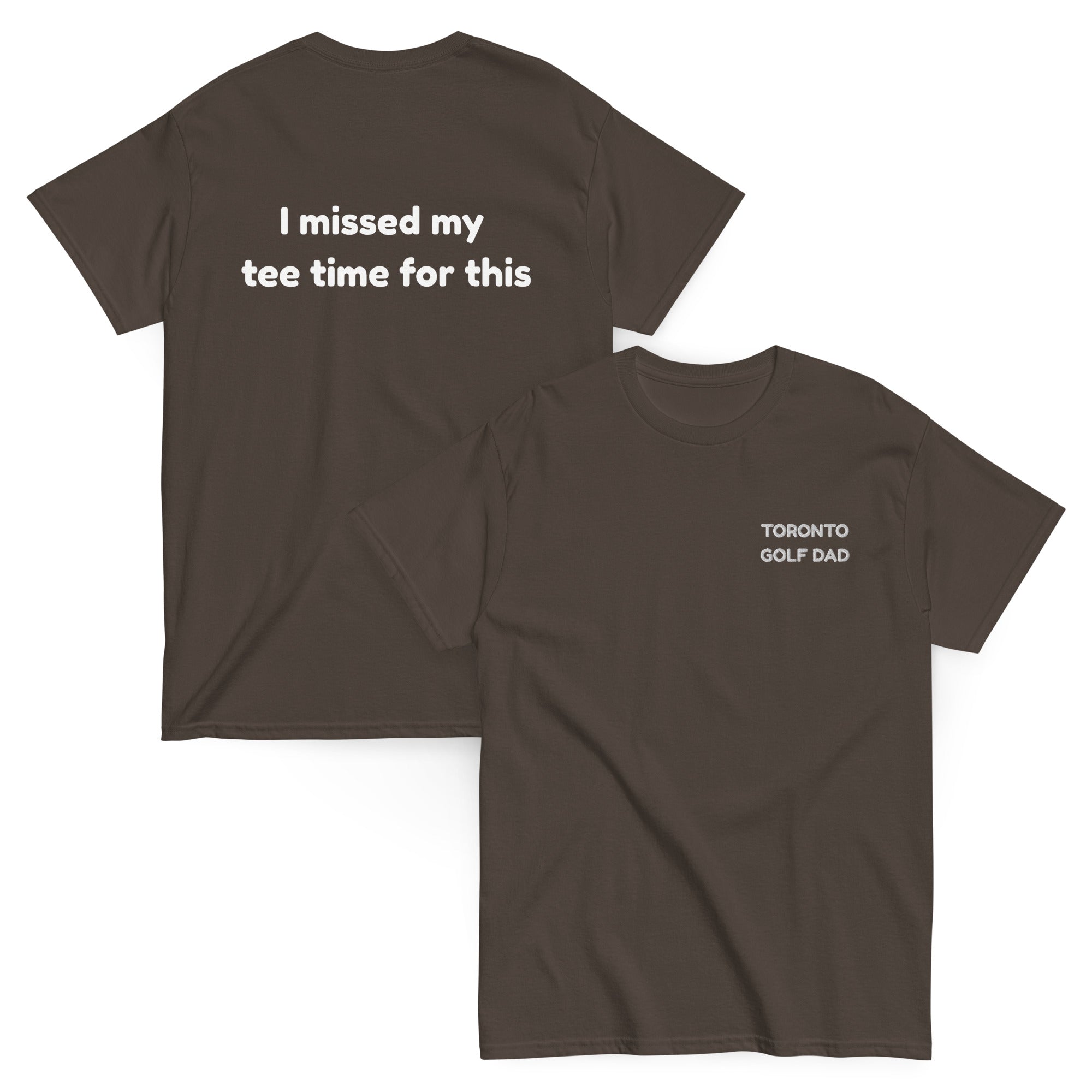 Toronto Golf Dad Missed Tee Time Tee