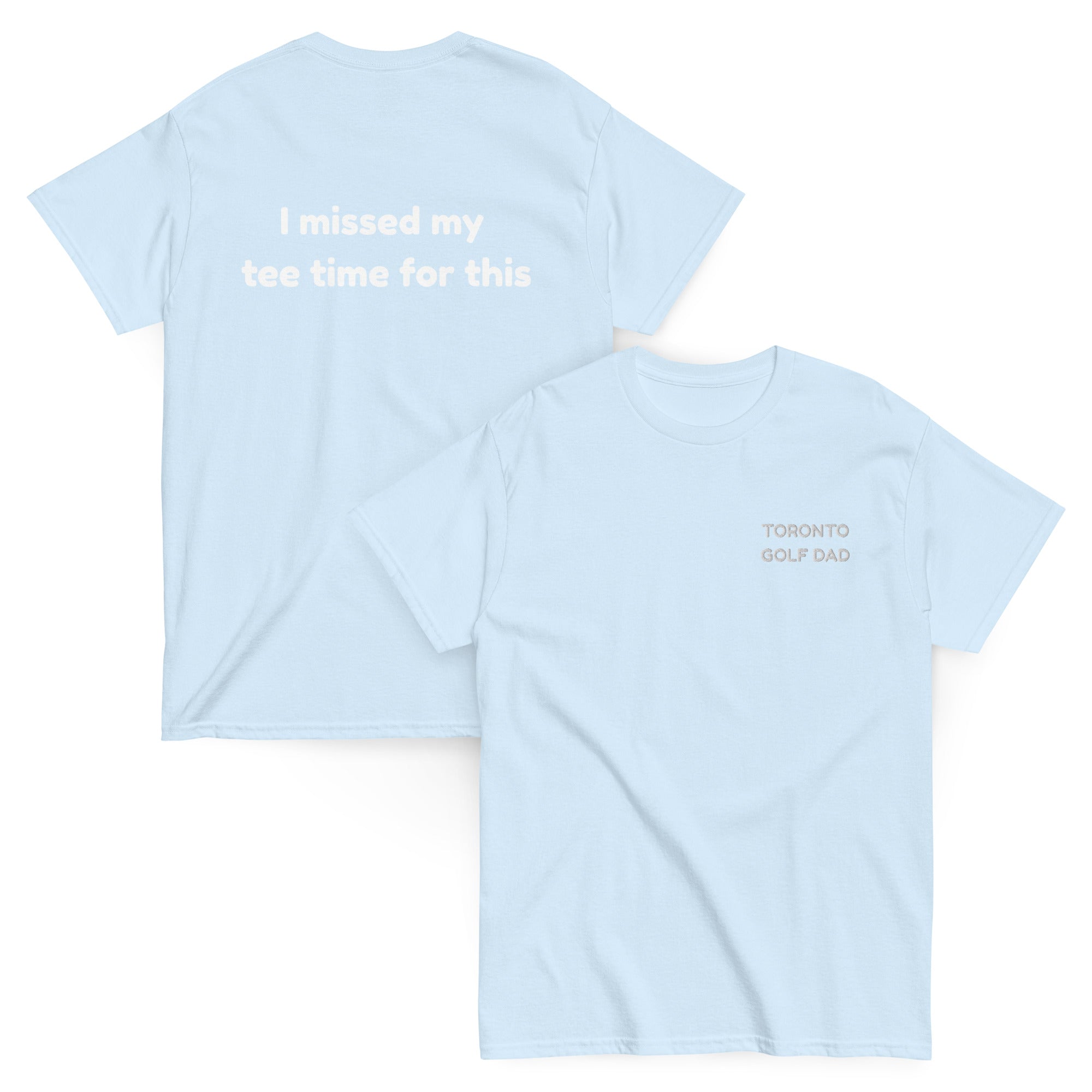 Toronto Golf Dad Missed Tee Time Tee