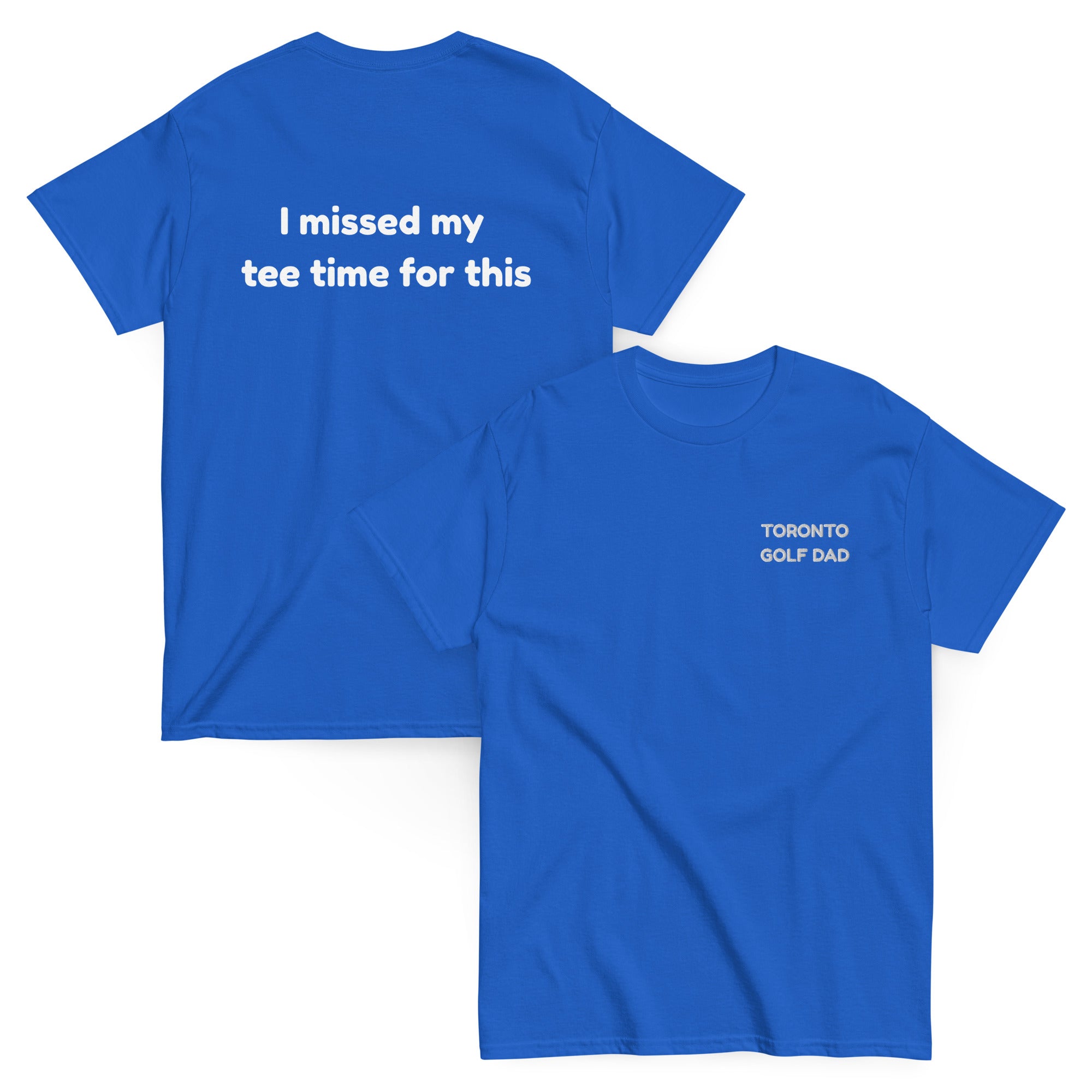 Toronto Golf Dad Missed Tee Time Tee