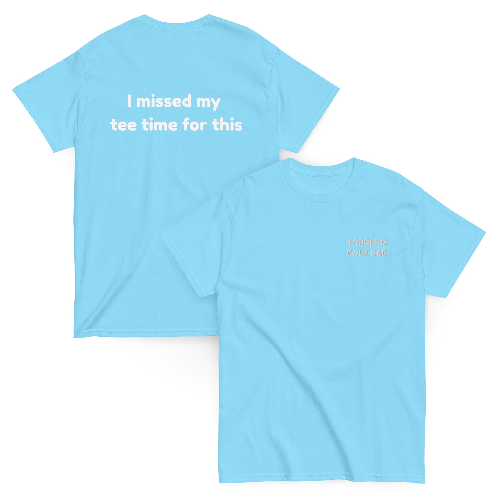 Toronto Golf Dad Missed Tee Time Tee
